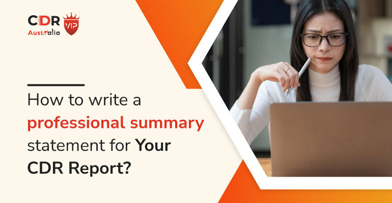 How to write a professional summary statement for your CDR Report?