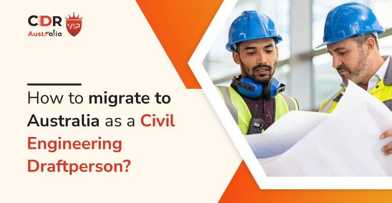How to migrate to Australia as a Civil Engineering Draftsperson?